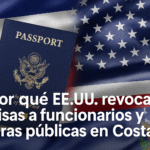 Por qué EE.UU. revoca visas a funcionarios y figuras públicas en Costa Rica